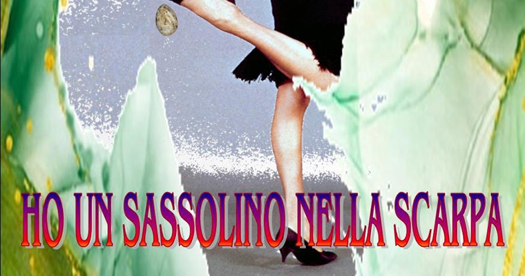 Ho un sassolino nella scarpa