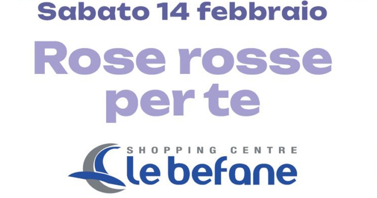 Rose rosse per t&egrave; &ndash; San Valentino al centro commerciale Le Befane