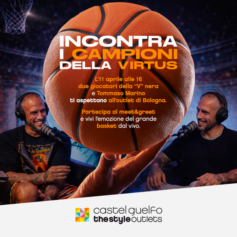 Due giocatori della Virtus Bologna ospiti a Castel Guelfo The  Style Outlets