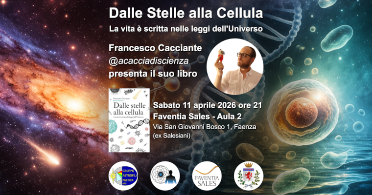 DALLE STELLE ALLA CELLULA - La vita &egrave; scritta nelle leggi dell'Universo - Primavera Scientifica 2026