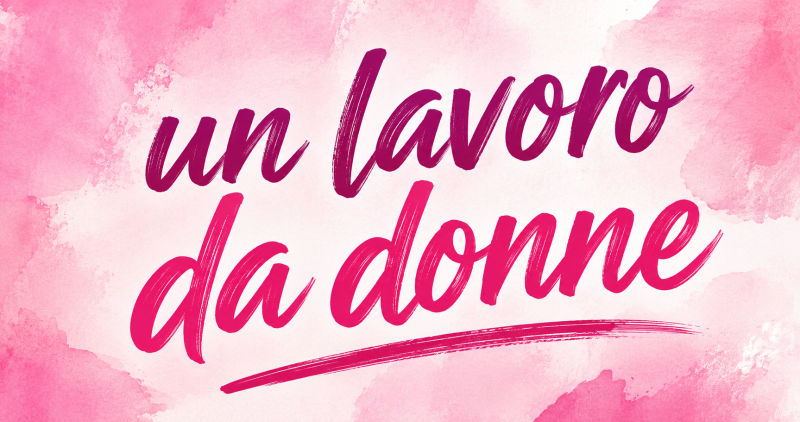 Un Lavoro da Donne