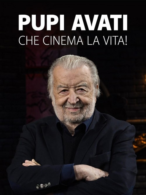 PUPI AVATI. CHE CINEMA LA VITA!