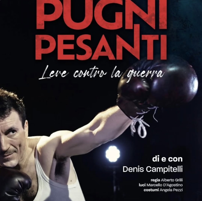 Pugni pesanti Leve contro la guerra di e con Denis Campitelli