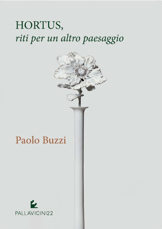 PAOLO BUZZI - Hortus, riti per un altro paesaggio