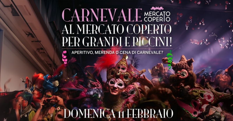 Al Mercato Coperto un Carnevale per grandi e piccini!